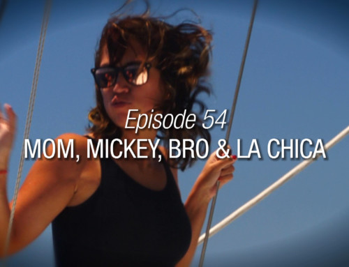 Episode 54 | Mom, Mickey, Bro And La Chica