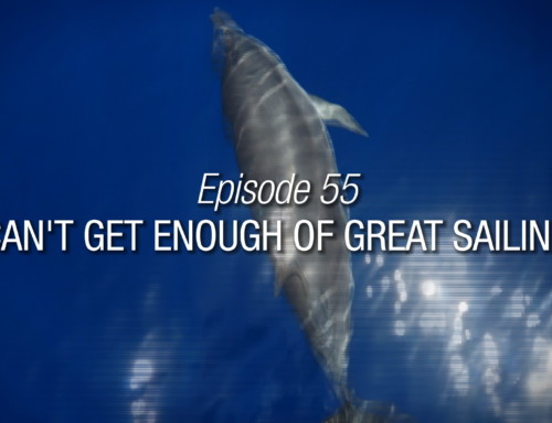 Episode 55 | Can’t Get Enough Of Great Sailing