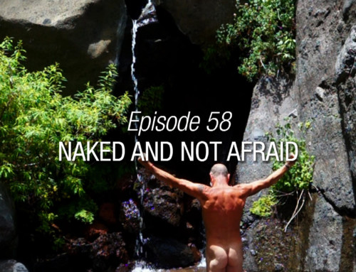 Episode 58 | Naked And Not Afraid