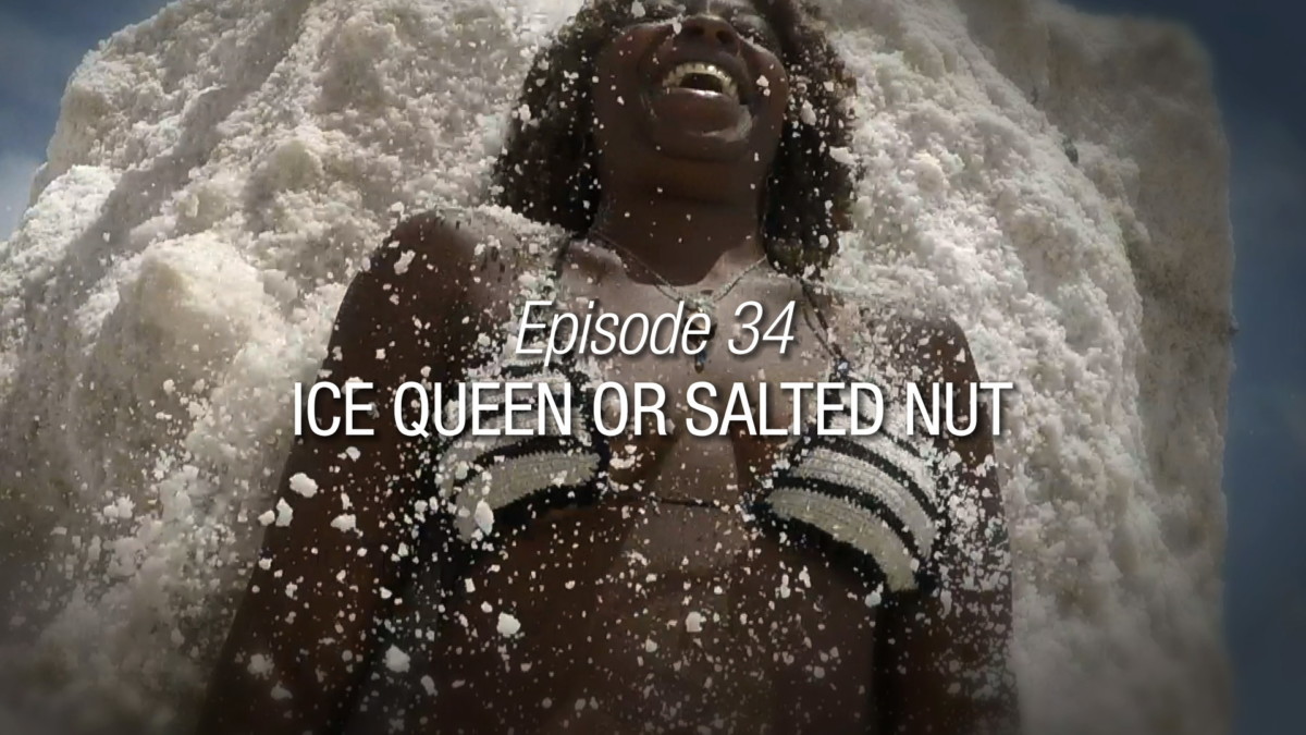 Episode 34 | Ice Queen Or Salted Nut?